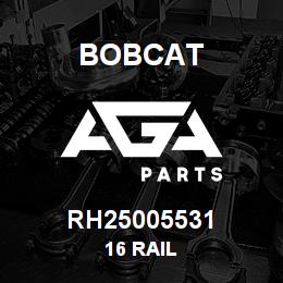 RH25005531 Bobcat 16 RAIL | AGA Parts