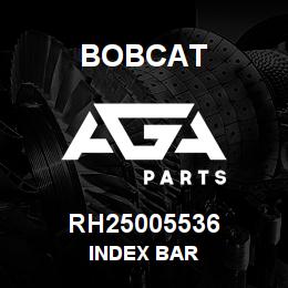 RH25005536 Bobcat INDEX BAR | AGA Parts