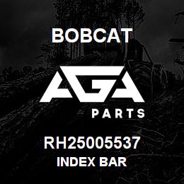 RH25005537 Bobcat INDEX BAR | AGA Parts
