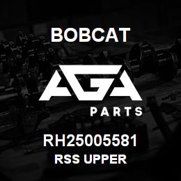 RH25005581 Bobcat RSS UPPER | AGA Parts