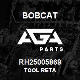 RH25005869 Bobcat TOOL RETA | AGA Parts