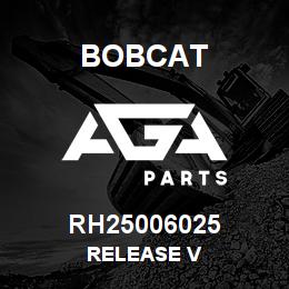 RH25006025 Bobcat RELEASE V | AGA Parts