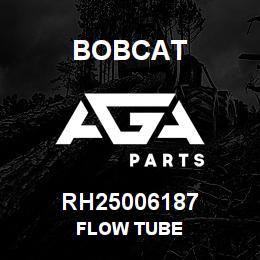 RH25006187 Bobcat FLOW TUBE | AGA Parts