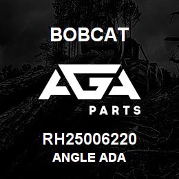 RH25006220 Bobcat ANGLE ADA | AGA Parts