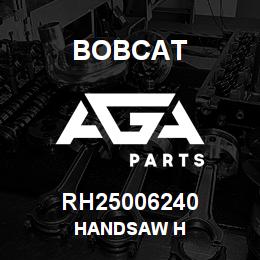 RH25006240 Bobcat HANDSAW H | AGA Parts