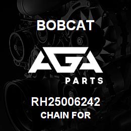 RH25006242 Bobcat CHAIN FOR | AGA Parts