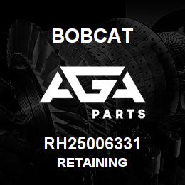 RH25006331 Bobcat RETAINING | AGA Parts