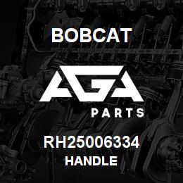 RH25006334 Bobcat HANDLE | AGA Parts