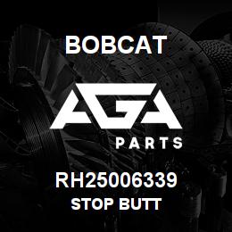 RH25006339 Bobcat STOP BUTT | AGA Parts