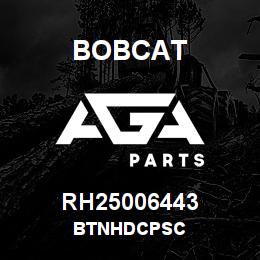 RH25006443 Bobcat BTNHDCPSC | AGA Parts