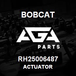 RH25006487 Bobcat ACTUATOR | AGA Parts