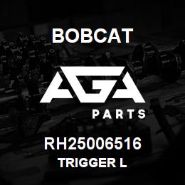 RH25006516 Bobcat TRIGGER L | AGA Parts
