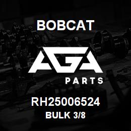RH25006524 Bobcat BULK 3/8 | AGA Parts