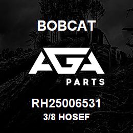RH25006531 Bobcat 3/8 HOSEF | AGA Parts
