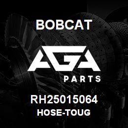 RH25015064 Bobcat HOSE-TOUG | AGA Parts