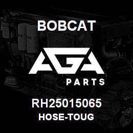 RH25015065 Bobcat HOSE-TOUG | AGA Parts