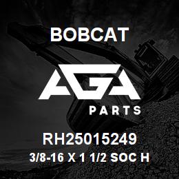RH25015249 Bobcat 3/8-16 X 1 1/2 SOC H | AGA Parts