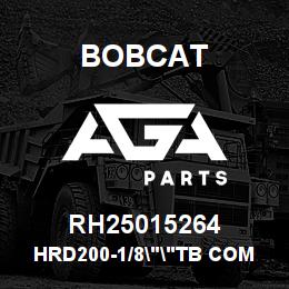 RH25015264 Bobcat HRD200-1/8""TB COMP | AGA Parts