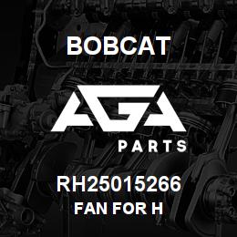 RH25015266 Bobcat FAN FOR H | AGA Parts