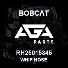 RH25015345 Bobcat WHIP HOSE | AGA Parts