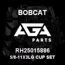 RH25015886 Bobcat 5/8-11X3LG CUP SET | AGA Parts