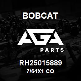 RH25015889 Bobcat 7/64X1 CO | AGA Parts