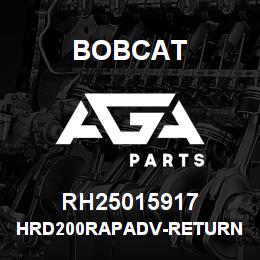 RH25015917 Bobcat HRD200RAPADV-RETURN | AGA Parts