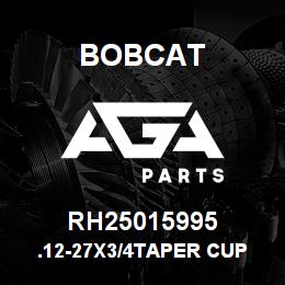 RH25015995 Bobcat .12-27X3/4TAPER CUP | AGA Parts