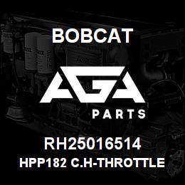 RH25016514 Bobcat HPP182 C.H-THROTTLE LA | AGA Parts