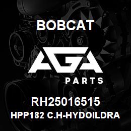 RH25016515 Bobcat HPP182 C.H-HYDOILDRAIN | AGA Parts