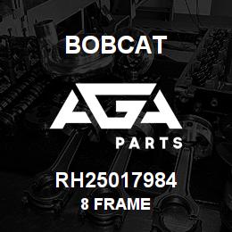 RH25017984 Bobcat 8 FRAME | AGA Parts