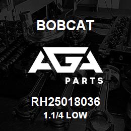 RH25018036 Bobcat 1.1/4 LOW | AGA Parts