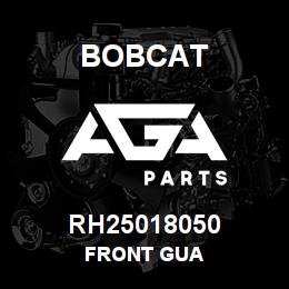 RH25018050 Bobcat FRONT GUA | AGA Parts