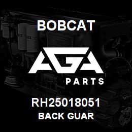 RH25018051 Bobcat BACK GUAR | AGA Parts