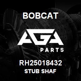 RH25018432 Bobcat STUB SHAF | AGA Parts