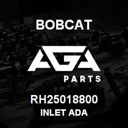 RH25018800 Bobcat INLET ADA | AGA Parts