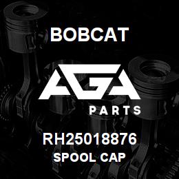 RH25018876 Bobcat SPOOL CAP | AGA Parts