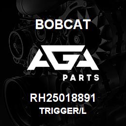 RH25018891 Bobcat TRIGGER/L | AGA Parts