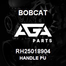 RH25018904 Bobcat HANDLE PU | AGA Parts