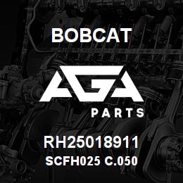 RH25018911 Bobcat SCFH025 C.050 | AGA Parts