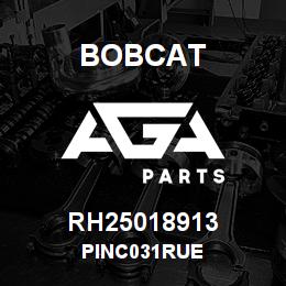 RH25018913 Bobcat PINC031RUE | AGA Parts
