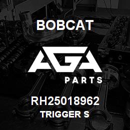 RH25018962 Bobcat TRIGGER S | AGA Parts