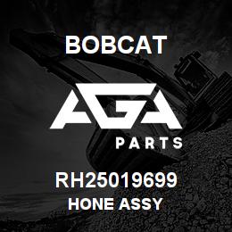 RH25019699 Bobcat HONE ASSY | AGA Parts
