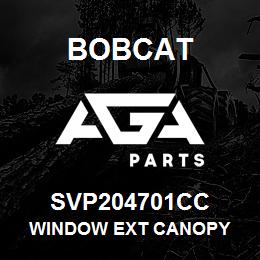 SVP204701CC Bobcat WINDOW EXT CANOPY | AGA Parts