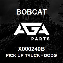 X000240B Bobcat PICK UP TRUCK - DODG | AGA Parts
