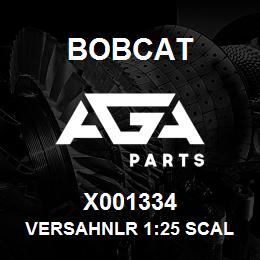 X001334 Bobcat VERSAHNLR 1:25 SCAL | AGA Parts