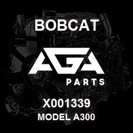 X001339 Bobcat MODEL A300 | AGA Parts