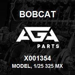 X001354 Bobcat MODEL, 1/25 325 MX | AGA Parts