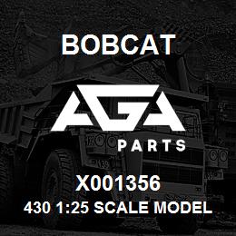 X001356 Bobcat 430 1:25 SCALE MODEL | AGA Parts