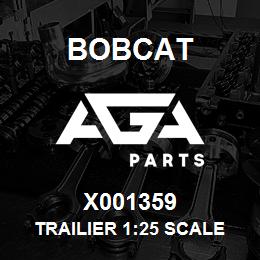 X001359 Bobcat TRAILIER 1:25 SCALE | AGA Parts